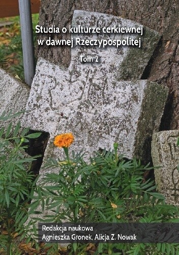 Studia o kulturze cerkiewnej w dawnej Rzeczypospolitej. Tom 2