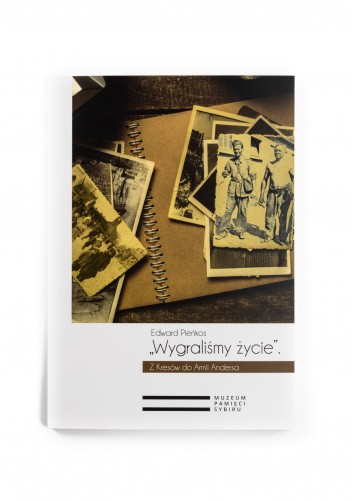 Wygraliśmy życie. Z Kresów do Armii Andersa