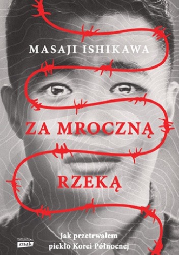 Za mroczną rzeką. Jak przetrwałem reżim Korei Północnej