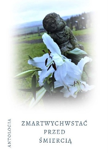 Zmartwychwstać przed śmiercią