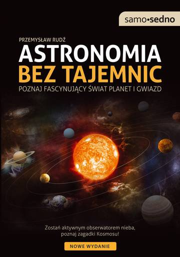 Astronomia bez tajemnic. Poznaj fascynujący świat planet i gwiazd wyd. 3