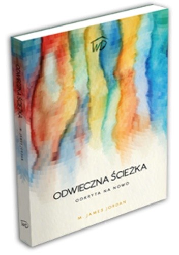 Odwieczna Ścieżka odkryta na nowo. O czym wiedział Pierwszy Kościół