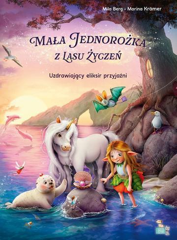 Uzdrawiający eliksir przyjaźni. Mała jednorożka  z lasu życzeń