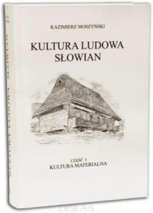 Kultura materialna. Kultura ludowa Słowian. Tom 1
