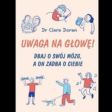 Okładka: Uwaga na głowę! Dbaj o swój mózg, a on zadba o ciebie