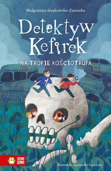 Detektyw Kefirek na tropie kościotrupa. Detektyw Kefirek