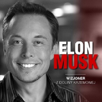Elon Musk. Wizjoner z Doliny Krzemowej