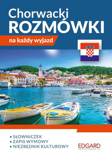 Chorwacki. Rozmówki na każdy wyjazd
