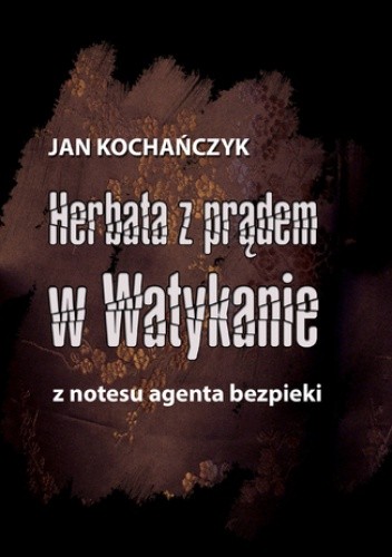 Herbata z prądem w Watykanie. Z notesu agenta bezpieki