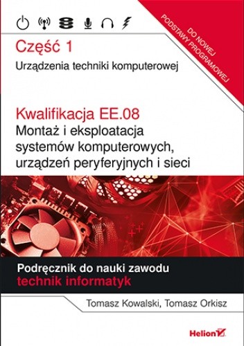Kwalifikacja EE.08. Montaż i eksploatacja systemów komputerowych, urządzeń peryferyjnych i sieci. Część 2. Systemy operacyjne. Podręcznik do nauki zawodu technik informatyk