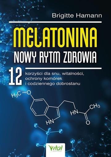 Okładka: Melatonina. Nowy rytm zdrowia. 12 korzyści dla snu, witalności, ochrony komórek i codziennego dobrostanu