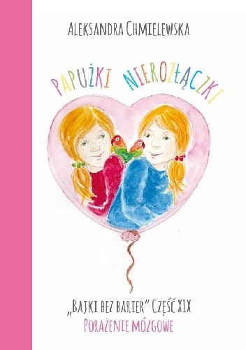 PAPUŻKI NIEROZŁĄCZKI. BAJKI BEZ BARIER CZ.XIX PORAŻENIE MÓZGOWE