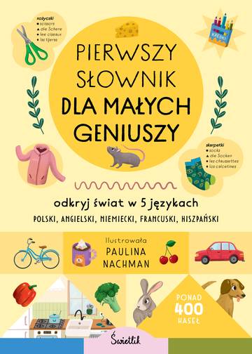 Pierwszy słownik dla małych geniuszy. Odkryj świat w 5 językach
