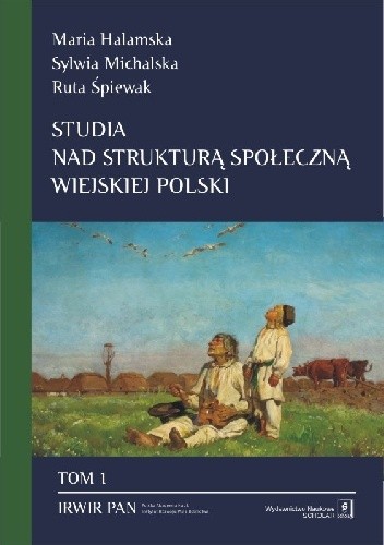 Studia nad strukturą społeczną wiejskiej polski. Tom 1: Stare i nowe wymiary społecznego zróżnicowania