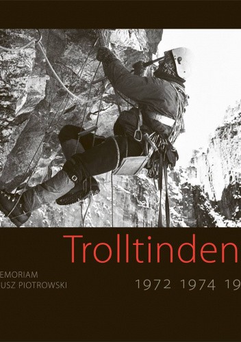 Trolltindene 1972, 1974, 1977. In Memoriam Tadeusz Piotrowski