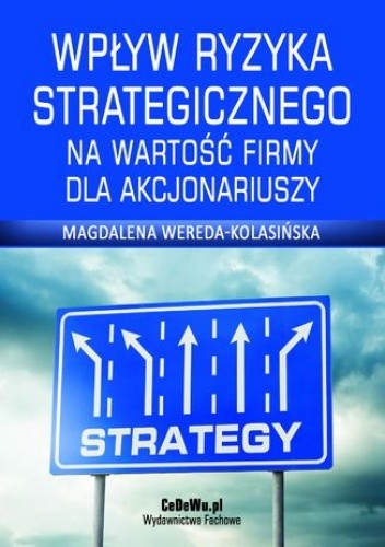 Wpływ ryzyka strategicznego na wartość firmy dla akcjonariuszy. Rozdział 1. Pojęcie i rola strategii