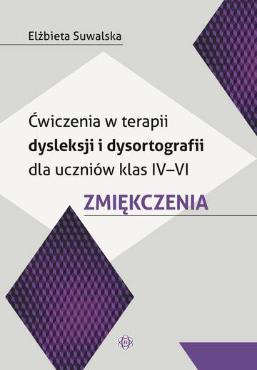 Ćwiczenia w terapii dysleksji i dysortografii dla uczniów klas IV–VI Zmiękczenia