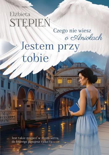 Jestem przy tobie. Czego nie wiesz o aniołach. Tom 4