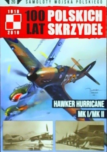 100 Lat Polskich Skrzydeł - Hawker Hurricane Mk I/Mk II
