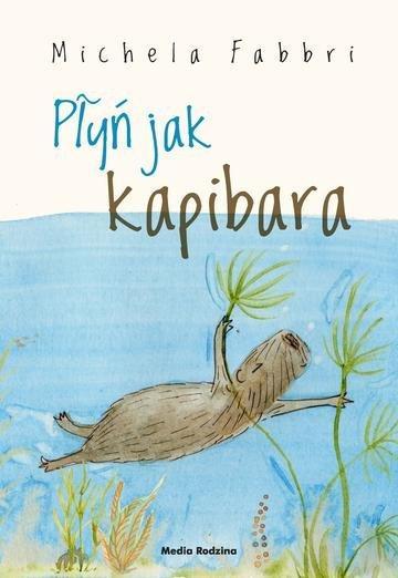 Okładka: Płyń jak kapibara