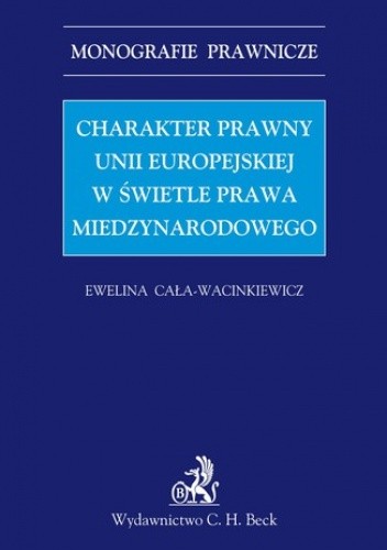 Charakter prawny Unii Europejskiej w świetle prawa międzynarodowego