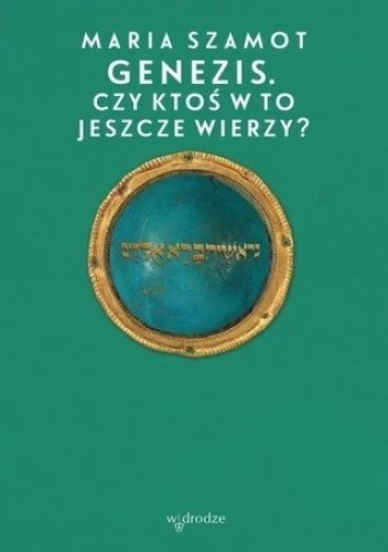 Genezis. Czy ktoś w to jeszcze wierzy?