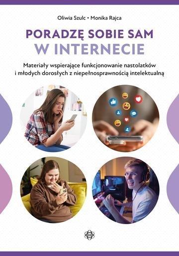 Okładka: Poradzę sobie sam w Internecie Materiały wspierające funkcjonowanie nastolatków i młodych dorosłych z niepełnosprawnością intelektualną