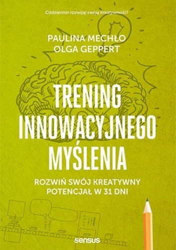 Trening innowacyjnego myślenia. Rozwiń swój kreatywny potencjał w 31 dni