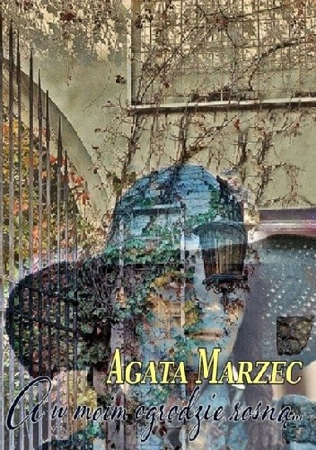 A w moim ogrodzie rosną...