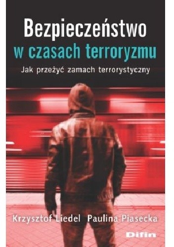 Bezpieczeństwo w czasach terroryzmu. Jak przeżyć zamach terrorystyczny