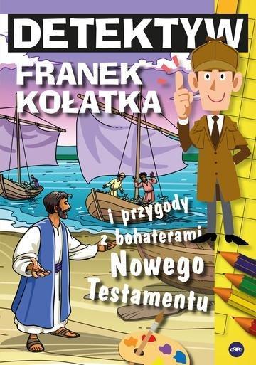 Okładka: Detektyw Franek Kołatka i przygody z bohaterami Nowego Testamentu