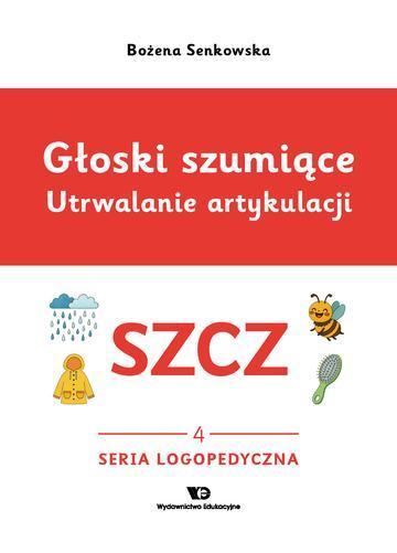 Głoski szumiące Utrwalanie artykulacji Głoska SZCZ  zeszyt 3