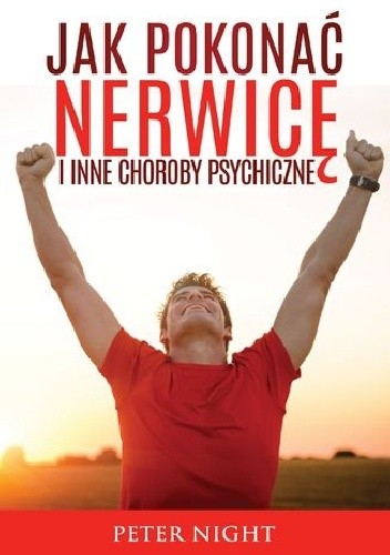 Jak pokonać nerwicę i inne choroby psychiczne