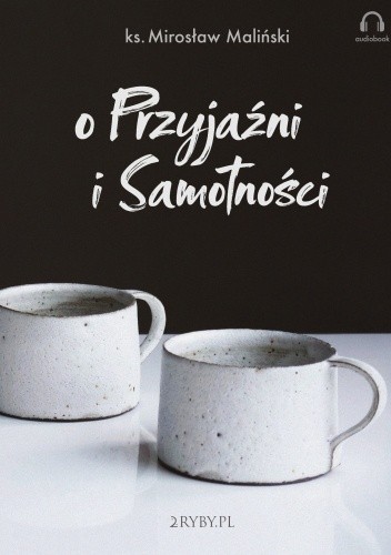 O przyjaźni i samotności