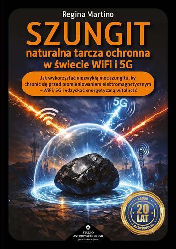 Szungit naturalna tarcza ochronna w świecie WiFi i 5G. Jak zabezpieczyć ciało, energię i otoczenie przed promieniowaniem elektromagnetycznym