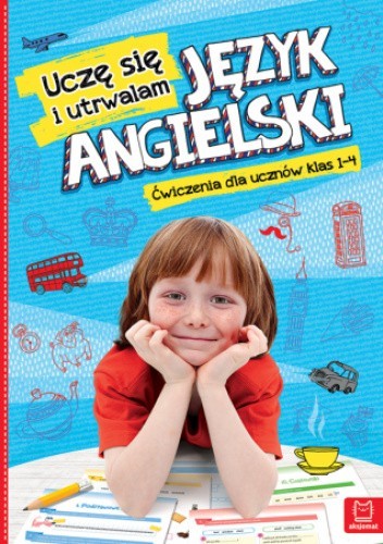 Uczę się i utrwalam język angielski. Ćwiczenia dla uczniów klas 1-4