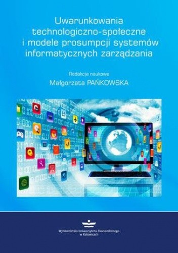Uwarunkowania technologiczno-społeczne i modele prosumpcji systemów informatycznych zarządzania