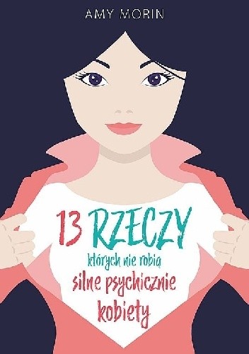 13 rzeczy, których nie robią silne psychicznie kobiety