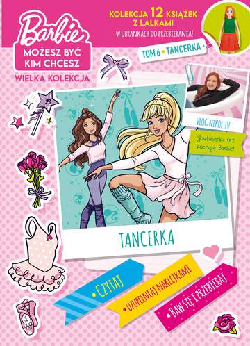 Tancerka. Barbie, możesz być kim chcesz. Tom 6
