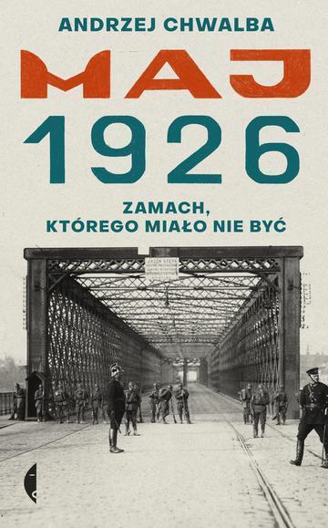 Maj 1926. Zamach, którego miało nie być