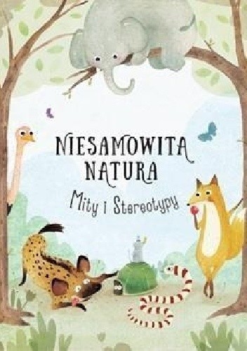 Niesamowita natura. Mity i stereotypy