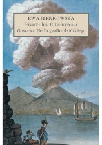 Pisarz i los. O twórczości Gustawa Herlinga-Grudzińskiego