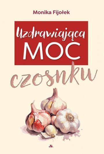 Uzdrawiająca moc czosnku
