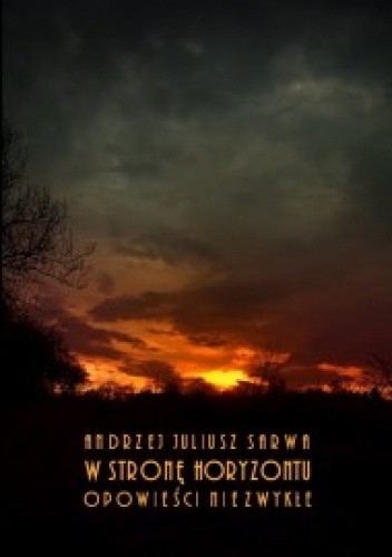 W stronę horyzontu. Opowieści niezwykłe