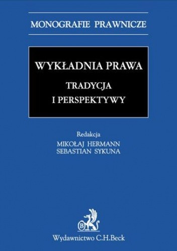 Wykładnia prawa. Tradycja i perspektywy