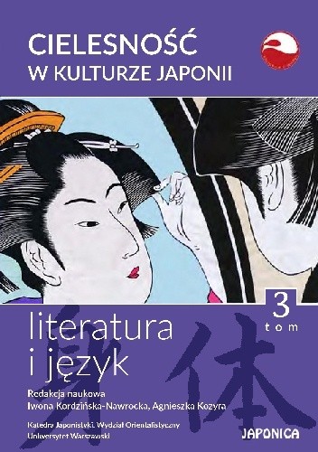 Cielesność w kulturze Japonii. Literatura i język. Tom 3