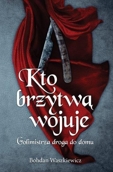 Okładka: Kto brzytwą wojuje. Golimistrza droga do domu