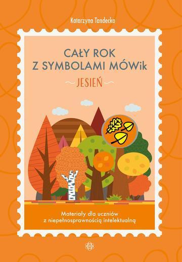 Cały rok z symbolami MÓWik Jesień Materiały dla uczniów z niepełnosprawnością intelektualną