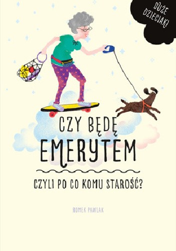 Czy będę emerytem, czyli po co komu starość?