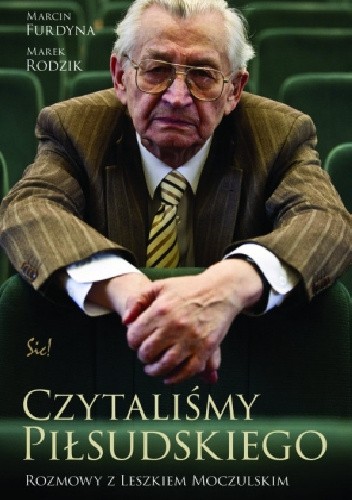 Czytaliśmy piłsudskiego rozmowy z leszkiem moczulskim